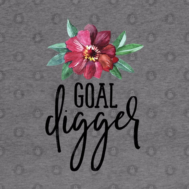 Goal Digger Floral by TheBlackCatprints